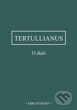 Kniha: O duši (Tertullianus). Filozofický ústav AV ČR, 2024 Kniha: O duši (Tertullianus). Filozofický ústav AV ČR, 2024