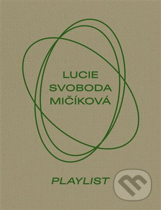 Kniha: Lucie Svoboda Mičíková. Playlist (Tereza Záchová). Kosmas s.r.o.(HK), 2024 Kniha: Lucie Svoboda Mičíková. Playlist (Tereza Záchová). Kosmas s.r.o.(HK), 2024