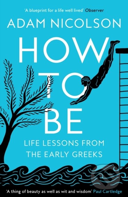 Kniha: How to Be (Adam Nicolson). William Collins, 2024 Kniha: How to Be (Adam Nicolson). William Collins, 2024