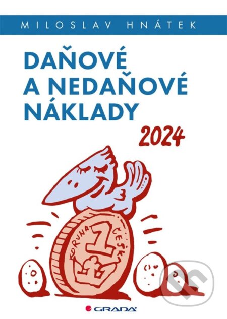 Kniha: Daňové a nedaňové náklady 2024 (Miloslav Hnátek). Grada, 2024 Kniha: Daňové a nedaňové náklady 2024 (Miloslav Hnátek). Grada, 2024