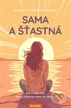 Kniha: Sama a šťastná (Marie Luise Ritter). Nakladatelství KAZDA, 2024 Kniha: Sama a šťastná (Marie Luise Ritter). Nakladatelství KAZDA, 2024