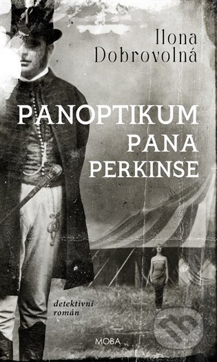 Kniha: Panoptikum pana Perkinse (Ilona Dobrovolná). Moba, 2024 Kniha: Panoptikum pana Perkinse (Ilona Dobrovolná). Moba, 2024