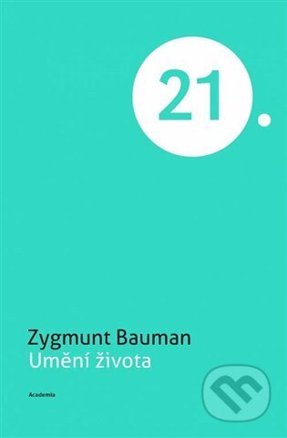 Kniha: Umění života (Zygmunt Bauman). Academia, 2024 Kniha: Umění života (Zygmunt Bauman). Academia, 2024