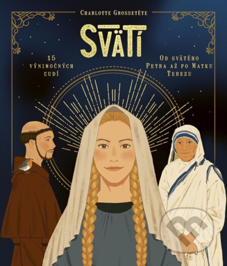 Kniha: Svätí (Charlotte Grossetete, Nans Grall a Stephanie Son). Stonožka, 2024 Kniha: Svätí (Charlotte Grossetete, Nans Grall a Stephanie Son). Stonožka, 2024