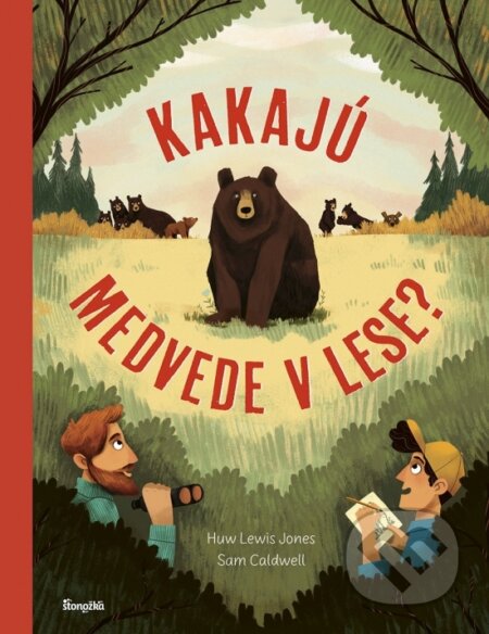 Kniha: Kakajú medvede v lese? (Huw Lewis Jones). Stonožka, 2024 Kniha: Kakajú medvede v lese? (Huw Lewis Jones). Stonožka, 2024