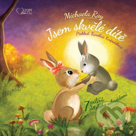 Kniha: Jsem skvělé dítě (Michaela Ray). TOP1 knihy, 2023 Kniha: Jsem skvělé dítě (Michaela Ray). TOP1 knihy, 2023