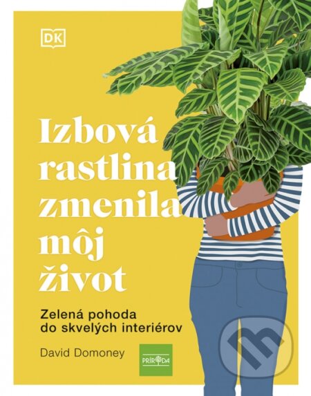 Kniha: Izbová rastlina zmenila môj život (David Domoney). Príroda, 2024 Kniha: Izbová rastlina zmenila môj život (David Domoney). Príroda, 2024