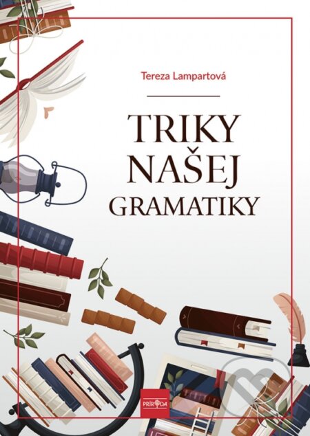 Kniha: Triky našej gramatiky (Terézia Lampartová). Príroda, 2024 Kniha: Triky našej gramatiky (Terézia Lampartová). Príroda, 2024