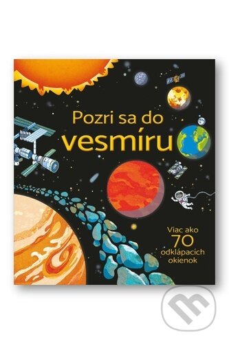 Kniha: Pozri sa do vesmíru (Svojtka&Co.). Svojtka&Co., 2024 Kniha: Pozri sa do vesmíru (Svojtka&Co.). Svojtka&Co., 2024