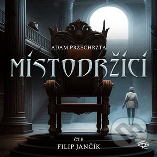 Audiokniha: Místodržící (Adam Przechrzta). Kanopa, 2024 Audiokniha: Místodržící (Adam Przechrzta). Kanopa, 2024