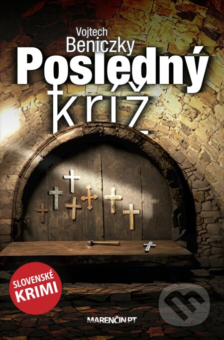 Kniha: Posledný kríž (Vojtech Beniczky). Marenčin PT, 2024 Kniha: Posledný kríž (Vojtech Beniczky). Marenčin PT, 2024