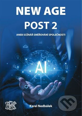 Kniha: New Age Post 2. (Karel Nedbálek). Čibe a.s., 2024 Kniha: New Age Post 2. (Karel Nedbálek). Čibe a.s., 2024