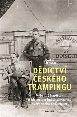 Kniha: Dědictví českého trampingu (Karel Altman). Academia, 2024 Kniha: Dědictví českého trampingu (Karel Altman). Academia, 2024