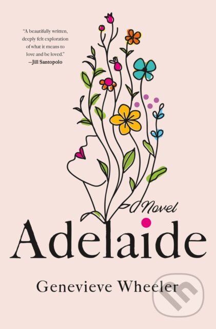 Kniha: Adelaide (Genevieve Wheeler). St. Martins Griffin, 2023 Kniha: Adelaide (Genevieve Wheeler). St. Martins Griffin, 2023