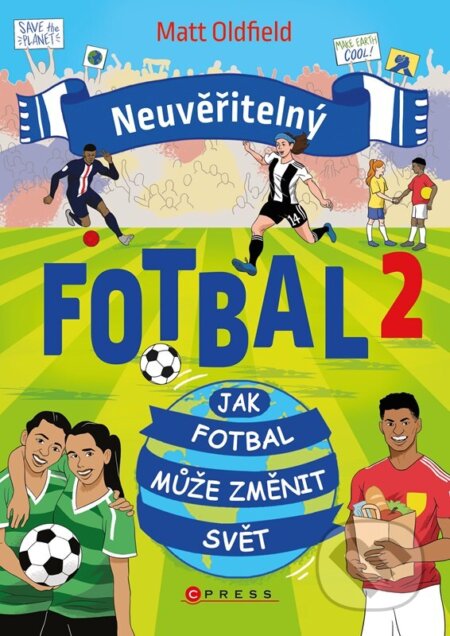Kniha: Neuvěřitelný fotbal 2 (Matt Oldfield). CPRESS, 2024 Kniha: Neuvěřitelný fotbal 2 (Matt Oldfield). CPRESS, 2024