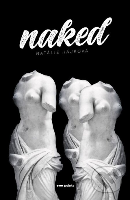 Kniha: Naked (Natálie Hájková). Pointa, 2024 Kniha: Naked (Natálie Hájková). Pointa, 2024