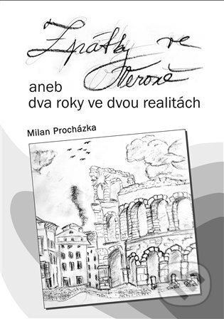 Kniha: Zpátky ve Veroně aneb dva roky ve dvou realitách (Milan Procházka). ArtKrist, 2024 Kniha: Zpátky ve Veroně aneb dva roky ve dvou realitách (Milan Procházka). ArtKrist, 2024