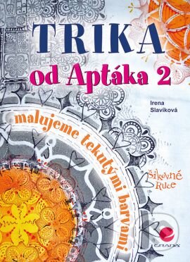 Kniha: Trika od Aptáka 2 (Irena Slavíková). Grada, 2016 Kniha: Trika od Aptáka 2 (Irena Slavíková). Grada, 2016