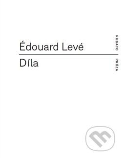Kniha: Díla (Édouard Levé). RUBATO, 2016 Kniha: Díla (Édouard Levé). RUBATO, 2016