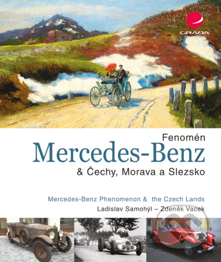 E-kniha: Fenomén Mercedes-Benz & Čechy, Morava a Slezsko (Ladislav Samohýl a Zdeněk Vacek). Grada, 2015 E-kniha: Fenomén Mercedes-Benz & Čechy, Morava a Slezsko (Ladislav Samohýl a Zdeněk Vacek). Grada, 2015