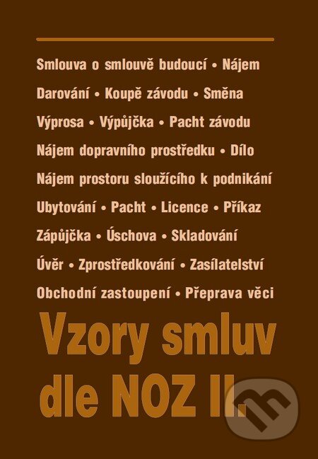 Kniha: Vzory smluv dle NOZ II. (Poradce s.r.o.). Poradce s.r.o., 2016 Kniha: Vzory smluv dle NOZ II. (Poradce s.r.o.). Poradce s.r.o., 2016
