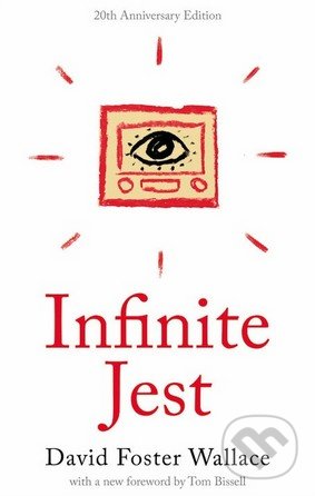 Kniha: Infinite Jest (David Foster Wallace). Hachette Livre International, 2016 Kniha: Infinite Jest (David Foster Wallace). Hachette Livre International, 2016
