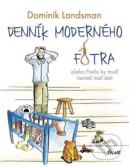 Denník moderného fotra - Dominik Landsman, Ikar, 2016