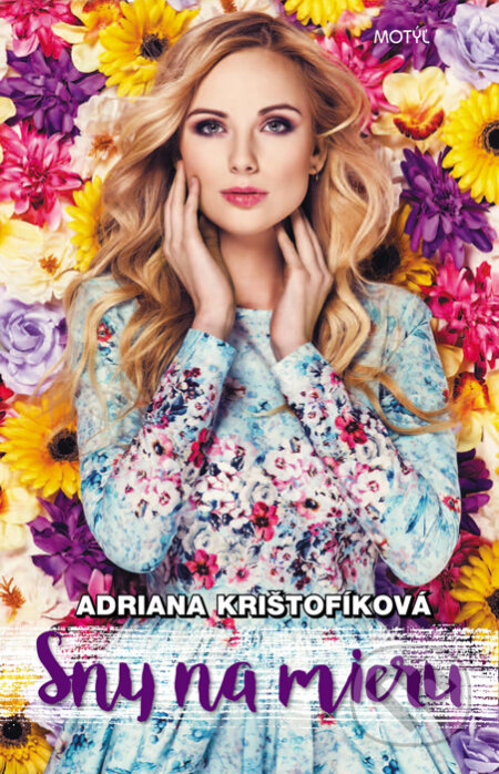 Kniha: Sny na mieru (Adriana Krištofíková). Motýľ, 2016 Kniha: Sny na mieru (Adriana Krištofíková). Motýľ, 2016