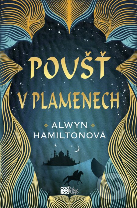 Kniha: Poušť v plamenech (Alwyn Hamilton). CooBoo CZ, 2017 Kniha: Poušť v plamenech (Alwyn Hamilton). CooBoo CZ, 2017