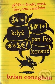 Kniha: Když pan Pes kousne (Brian Conaghan). Argo, 2016 Kniha: Když pan Pes kousne (Brian Conaghan). Argo, 2016