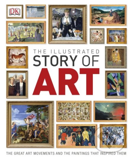 The Illustrated Story of Art, Dorling Kindersley, 2013