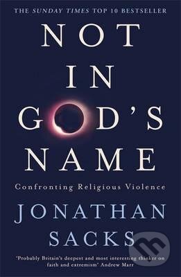 Kniha: Not in God's Name (Jonathan Sacks). Hodder and Stoughton, 2016 Kniha: Not in God's Name (Jonathan Sacks). Hodder and Stoughton, 2016