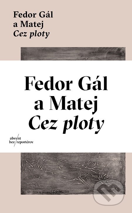 E-kniha: Cez ploty (Fedor Gál a Matej). Absynt, 2016 E-kniha: Cez ploty (Fedor Gál a Matej). Absynt, 2016