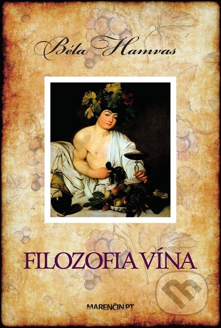 Kniha: Filozofia vína (Béla Hamvas). Marenčin PT, 2016 Kniha: Filozofia vína (Béla Hamvas). Marenčin PT, 2016