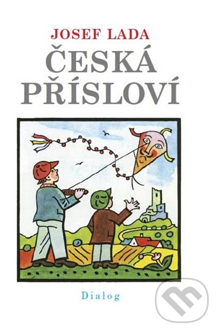 Kniha: Česká přísloví (Josef Lada). Dialog, 2015 Kniha: Česká přísloví (Josef Lada). Dialog, 2015