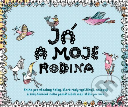 Kniha: Já a moje rodina (Katarína Škorupová). Slovart CZ, 2016 Kniha: Já a moje rodina (Katarína Škorupová). Slovart CZ, 2016