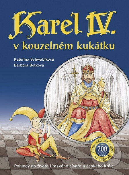 Kniha: Karel IV. v kouzelném kukátku (Kateřina Schwabiková). Slovart CZ, 2016 Kniha: Karel IV. v kouzelném kukátku (Kateřina Schwabiková). Slovart CZ, 2016