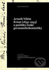 Kniha: Arnošt Vilém Kraus (1859-1943) a počátky české germanobohemistiky (Václav Petrbok). Academia, 2016 Kniha: Arnošt Vilém Kraus (1859-1943) a počátky české germanobohemistiky (Václav Petrbok). Academia, 2016