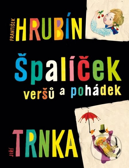 Kniha: Špalíček veršů a pohádek (František Hrubín). Studio Trnka, 2014 Kniha: Špalíček veršů a pohádek (František Hrubín). Studio Trnka, 2014