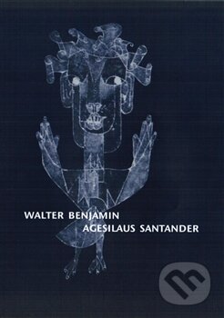 Kniha: Agesilaus Santander (Walter Benjamin). Herrmann & synové, 1998 Kniha: Agesilaus Santander (Walter Benjamin). Herrmann & synové, 1998