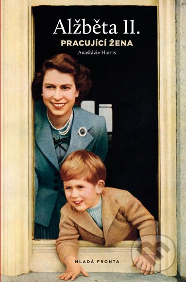 Kniha: Alžběta II. (Anastázie Harris). Mladá fronta, 2016 Kniha: Alžběta II. (Anastázie Harris). Mladá fronta, 2016