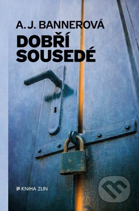 Kniha: Dobří sousedé (A.J. Banner). Kniha Zlín, 2017 Kniha: Dobří sousedé (A.J. Banner). Kniha Zlín, 2017
