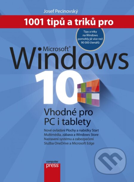 Kniha: 1001 tipů a triků pro Microsoft Windows 10 (Josef Pecinovský). Computer Press, 2016 Kniha: 1001 tipů a triků pro Microsoft Windows 10 (Josef Pecinovský). Computer Press, 2016