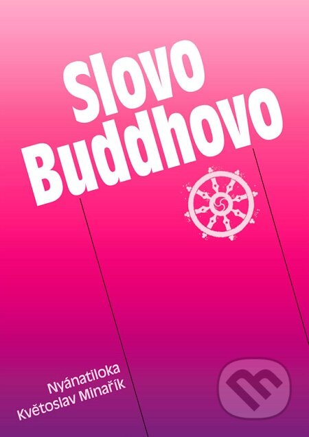 E-kniha: Slovo Buddhovo (Květoslav Minařík a Nyánatiloka Maháthera). Canopus, 2013 E-kniha: Slovo Buddhovo (Květoslav Minařík a Nyánatiloka Maháthera). Canopus, 2013