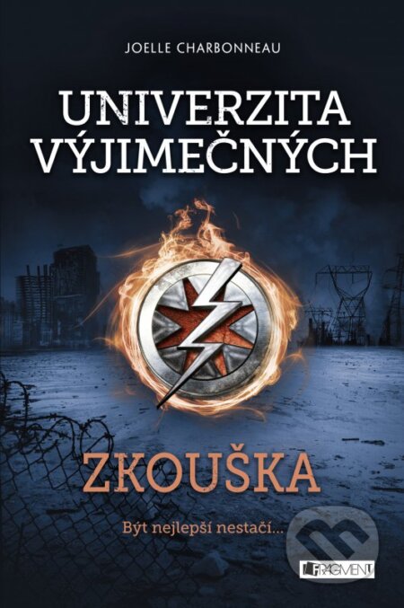 Kniha: Univerzita výjimečných: Zkouška (Joelle Charbonneau). Nakladatelství Fragment, 2016 Kniha: Univerzita výjimečných: Zkouška (Joelle Charbonneau). Nakladatelství Fragment, 2016