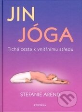 Kniha: Jin jóga (Stefanie Arend). Fontána, 2016 Kniha: Jin jóga (Stefanie Arend). Fontána, 2016