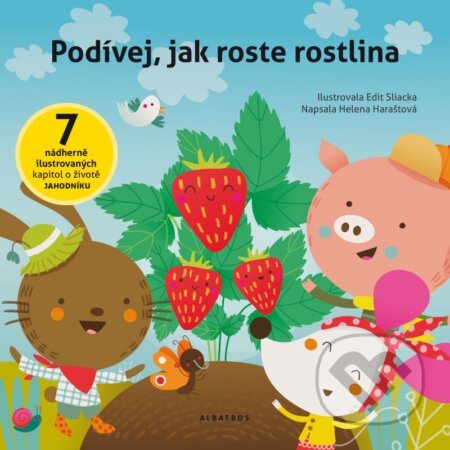 Kniha: Podívej, jak roste rostlina (Helena Haraštová). Albatros CZ, 2016 Kniha: Podívej, jak roste rostlina (Helena Haraštová). Albatros CZ, 2016