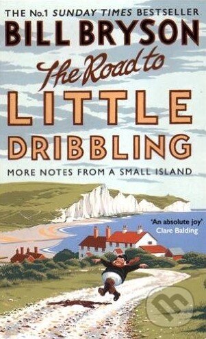 Kniha: Road to Little Dribbling (Bill Bryson). Black Swan, 2016 Kniha: Road to Little Dribbling (Bill Bryson). Black Swan, 2016