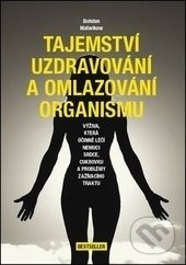 Kniha: Tajemství uzdravování a omlazování organismu (Bohdan Matwikow). Beskydy, 2016 Kniha: Tajemství uzdravování a omlazování organismu (Bohdan Matwikow). Beskydy, 2016
