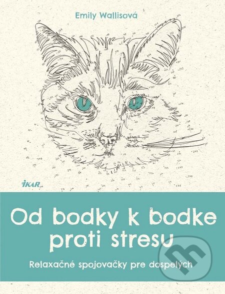 Kniha: Od bodky k bodke proti stresu (Emily Wallis). Ikar, 2016 Kniha: Od bodky k bodke proti stresu (Emily Wallis). Ikar, 2016